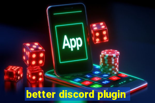 better discord plugin